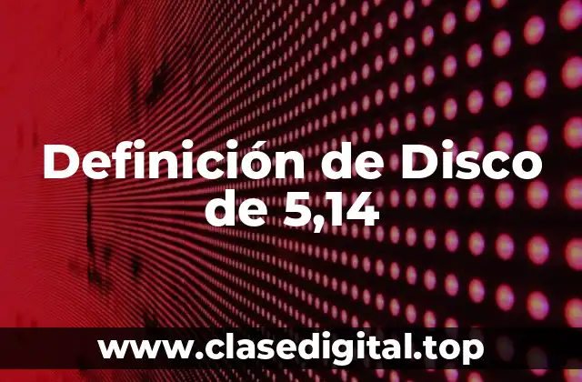 Definición de Disco de 5,14