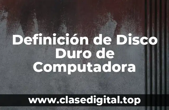 Definición de Disco Duro de Computadora