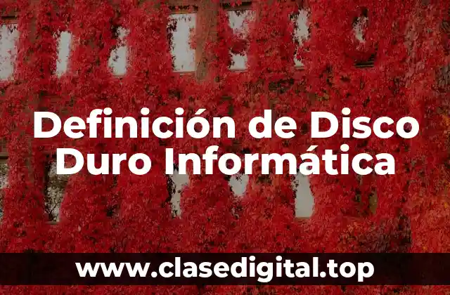 Definición de Disco Duro Informática