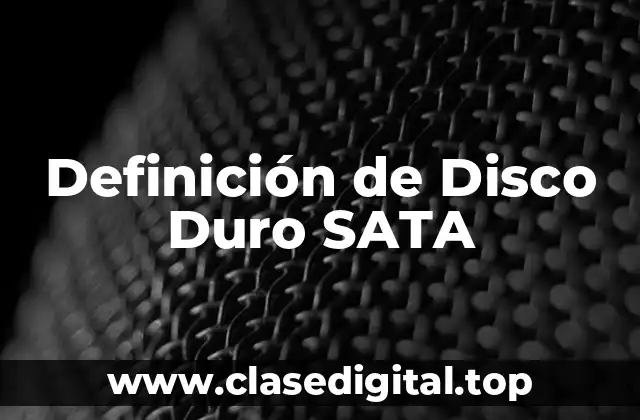 Definición técnica de Disco Duro SATA