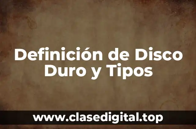 Definición de Disco Duro y Tipos