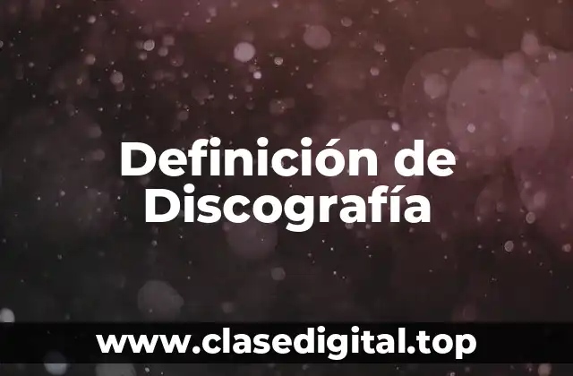 Definición de Discografía