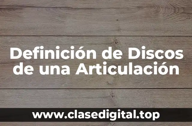 Definición de Discos de una Articulación