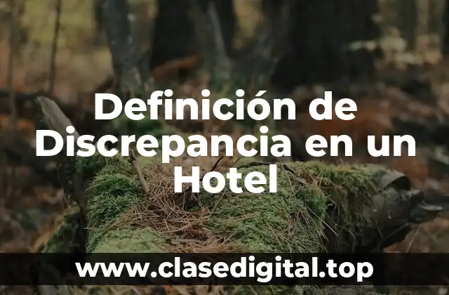 Definición de Discrepancia en un Hotel