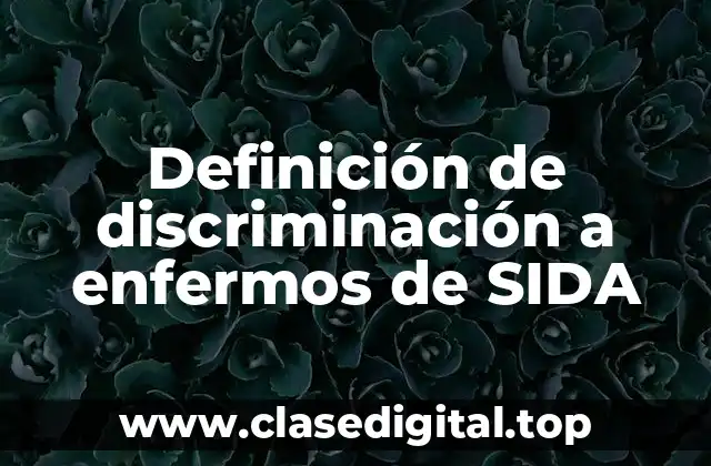 Definición de discriminación a enfermos de SIDA