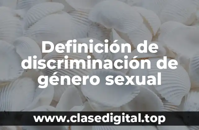 Definición de discriminación de género sexual