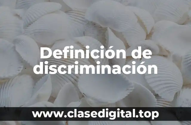 Definición técnica de discriminación