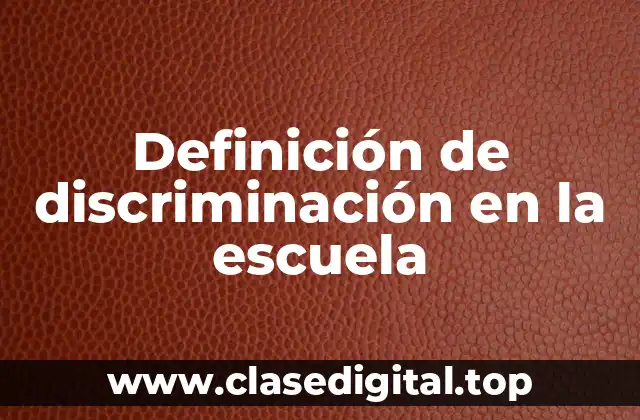 Ejemplos de discriminación en la escuela