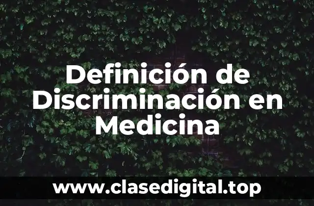 Definición de Discriminación en Medicina