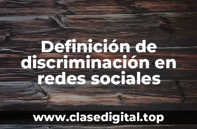 Definición de discriminación en redes sociales