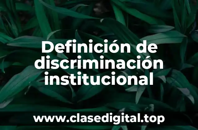 Definición de discriminación institucional