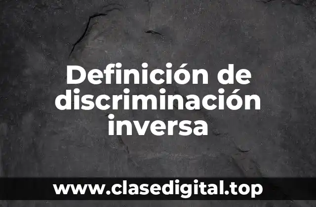 Ejemplos de discriminación inversa