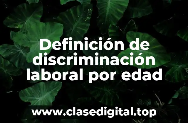 Definición de discriminación laboral por edad