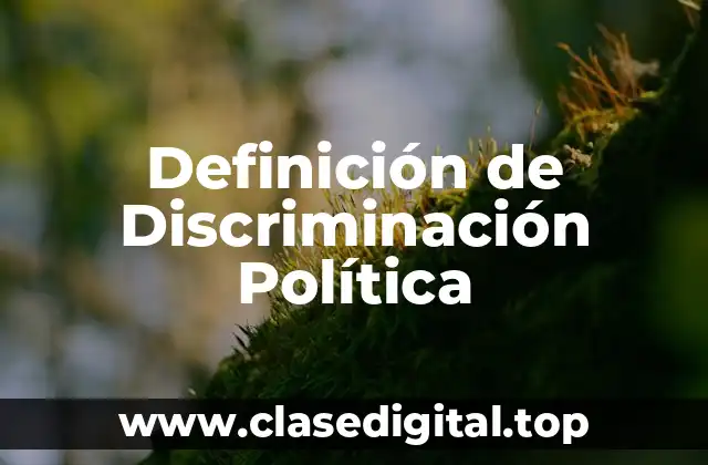 Definición de Discriminación Política