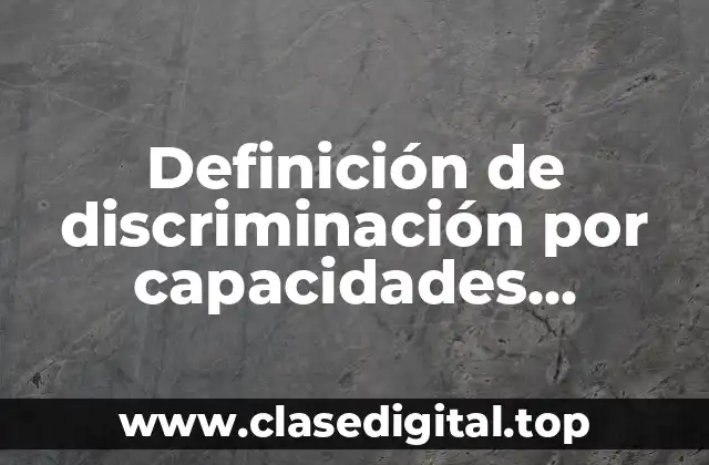 Definición de discriminación por capacidades diferentes