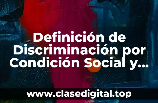 Definición de Discriminación por Condición Social y Económica
