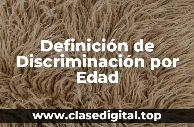 Definición técnica de Discriminación por Edad