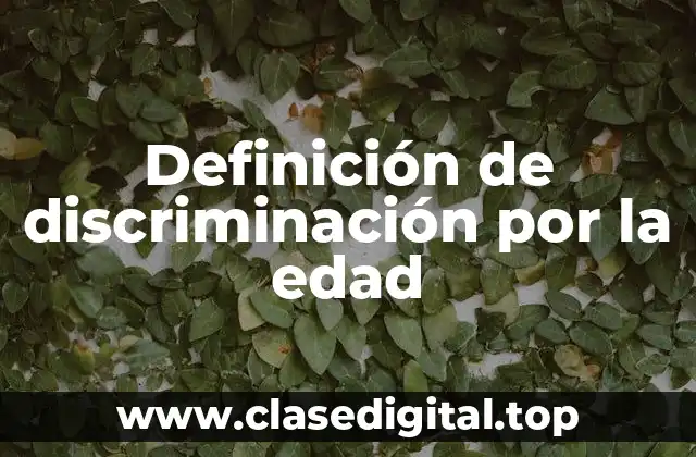 Definición de discriminación por la edad