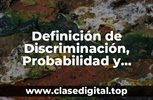 Definición de Discriminación, Probabilidad y Estadística