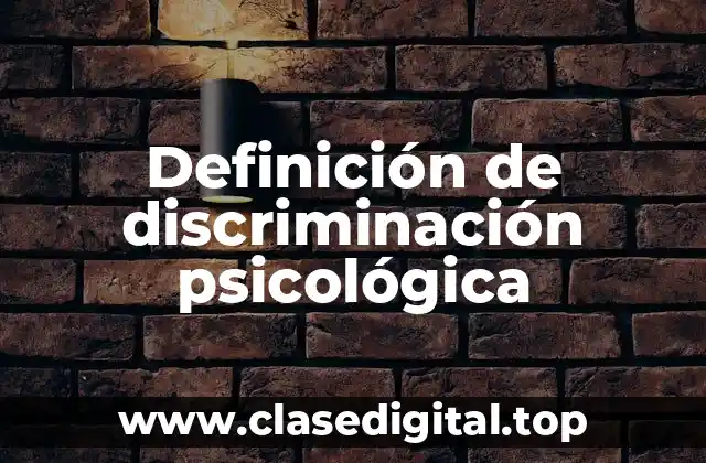 Definición de discriminación psicológica