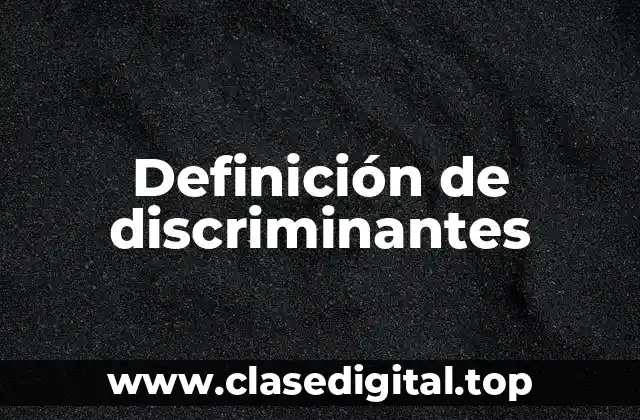 Definición de discriminantes