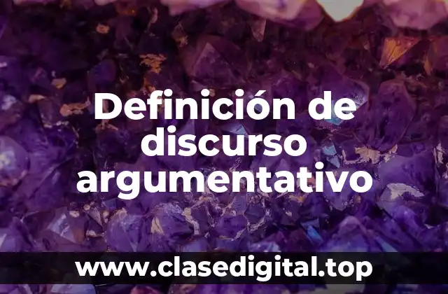 Definición de discurso argumentativo