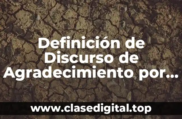 Definición de Discurso de Agradecimiento por un Favor Hecho