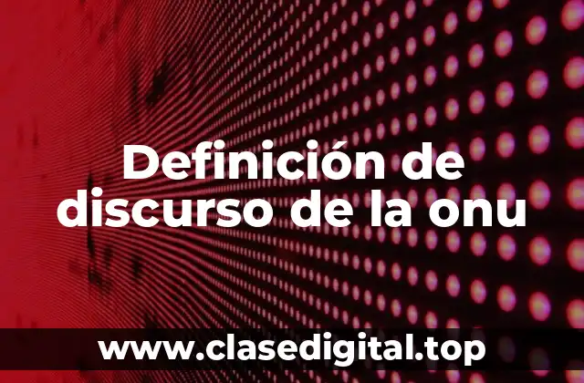 Definición de discurso de la onu