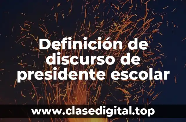 Definición de discurso de presidente escolar