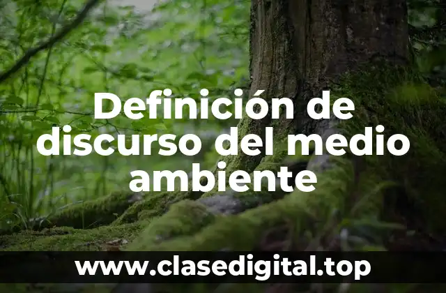Definición de discurso del medio ambiente