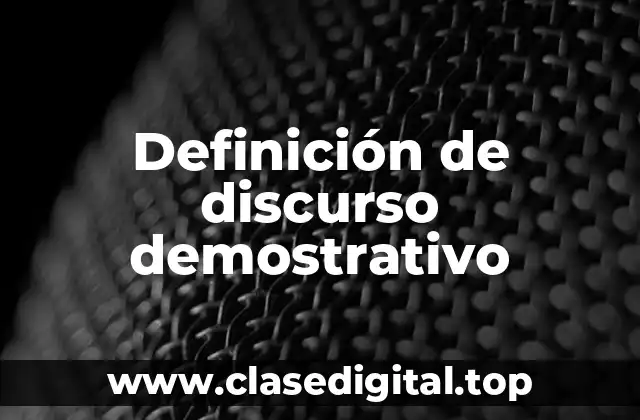 Definición de discurso demostrativo