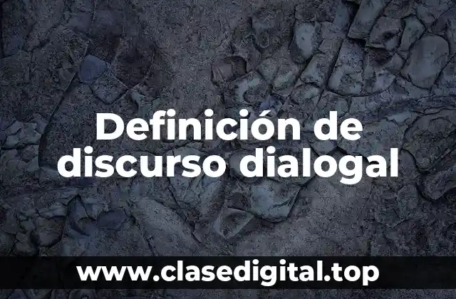 Definición de discurso dialogal