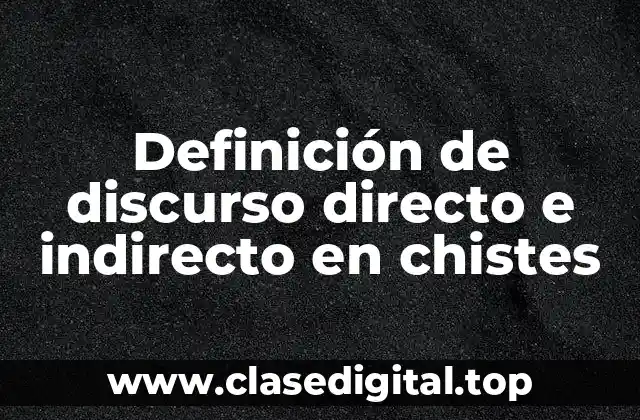 Definición de discurso directo e indirecto en chistes