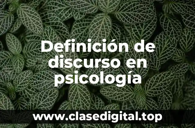 Definición de discurso en psicología