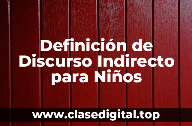 Definición Técnica de Discurso Indirecto