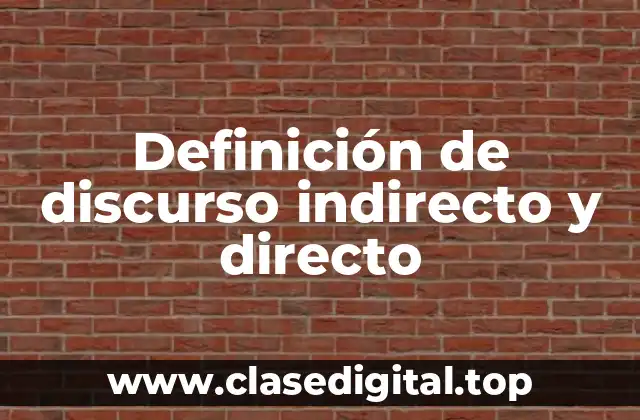 Definición de discurso indirecto y directo