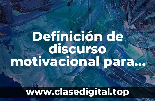 Definición de discurso motivacional para empleados