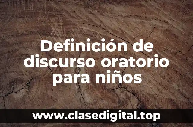 Definición de discurso oratorio para niños