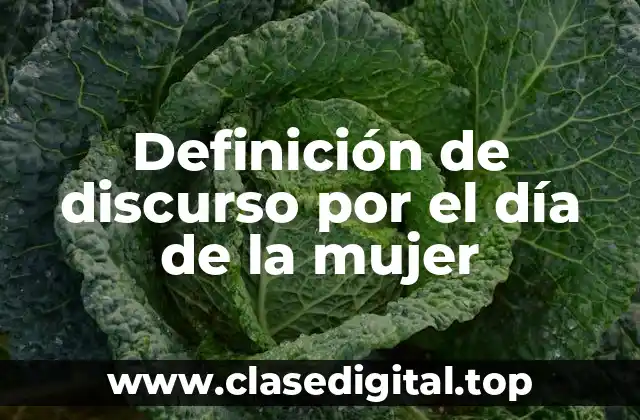 Definición de discurso por el día de la mujer