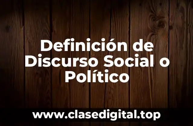 Definición de Discurso Social o Político