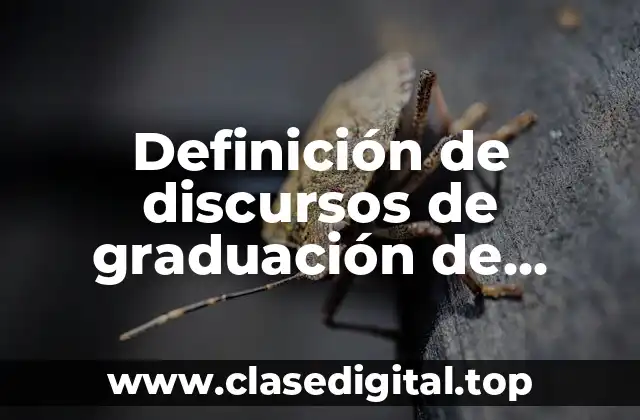 Definición de discursos de graduación de preparatoria