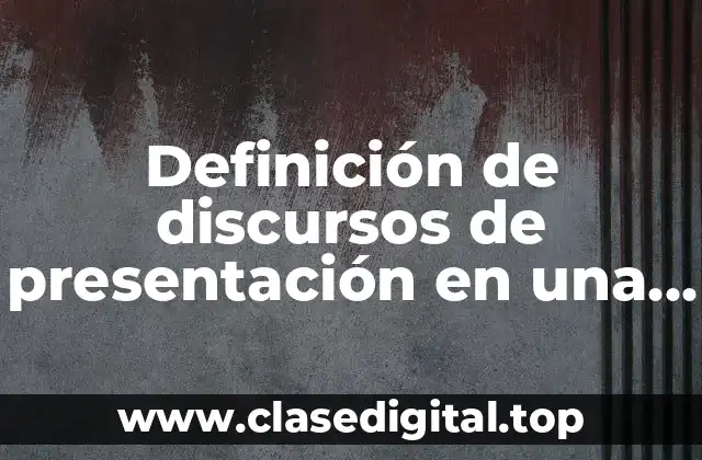 Ejemplos de discursos de presentación en una nueva empresa