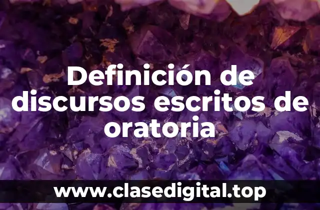 Definición de discursos escritos de oratoria