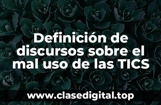 Definición de discursos sobre el mal uso de las TICS