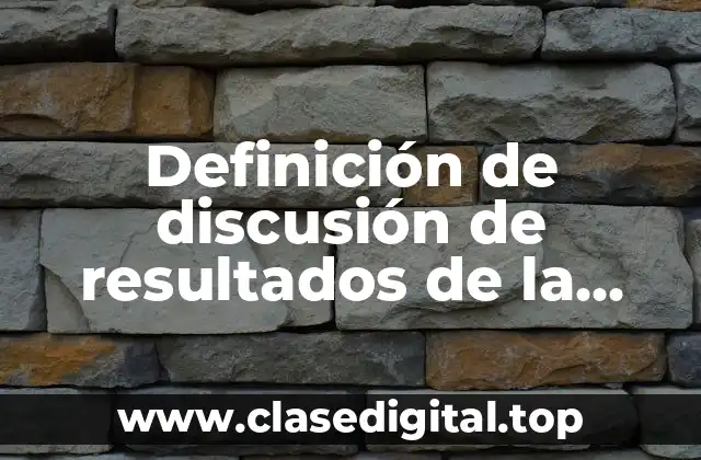Definición de discusión de resultados de la ergonomia
