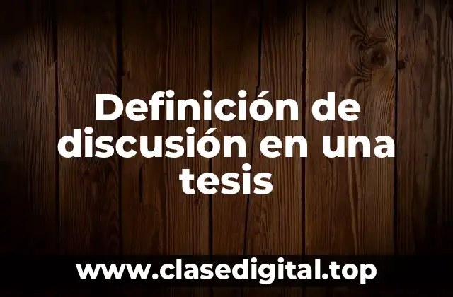 Definición de discusión en una tesis