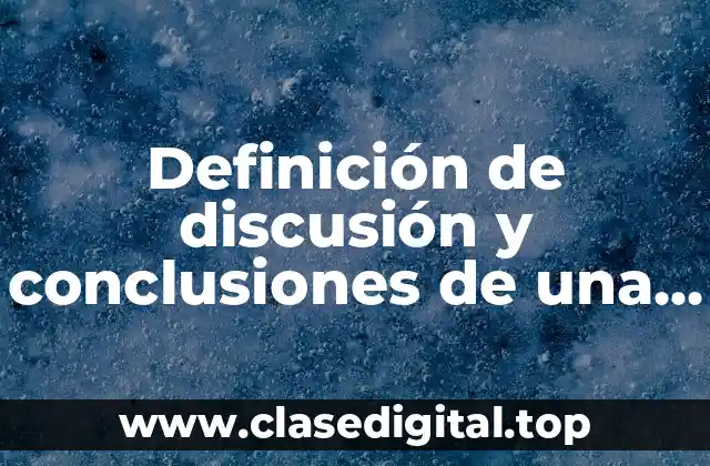 Definición de discusión y conclusiones de una tesis de servicio