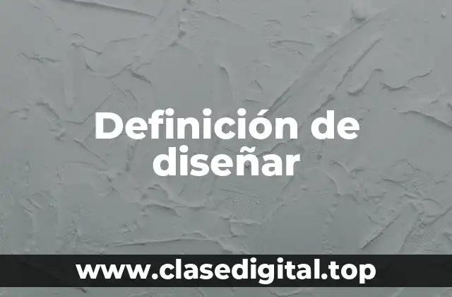 Definición de diseñar