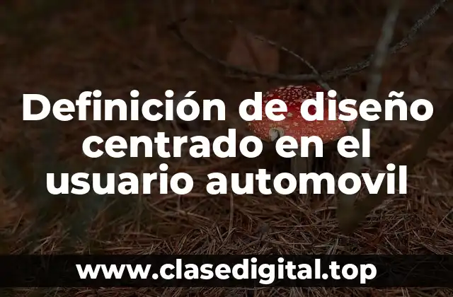 Definición de diseño centrado en el usuario automovil