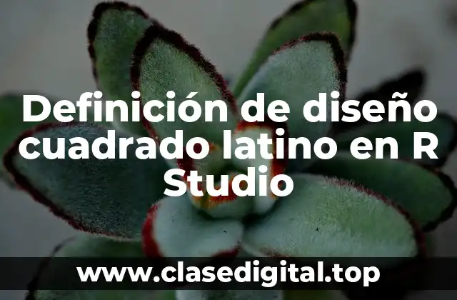 Definición de diseño cuadrado latino en R Studio